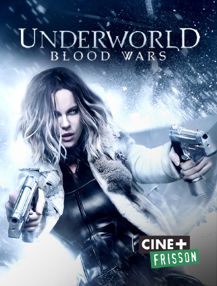Ciné+ Frisson - Underworld : Blood Wars