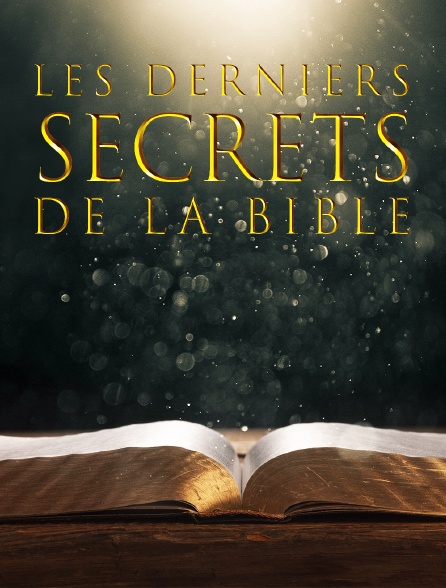 Les derniers secrets de la Bible