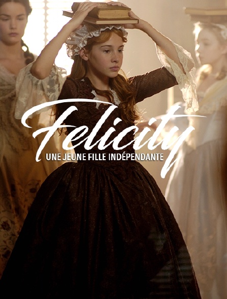 Felicity, une jeune fille indépendante