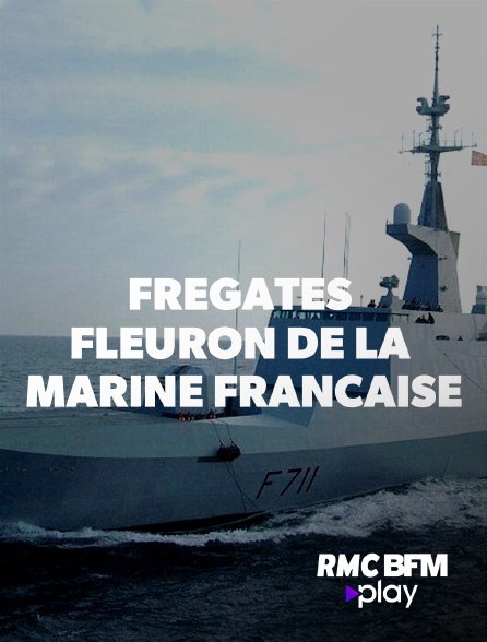 RMC BFM Play - Frégates : fleuron de la marine française