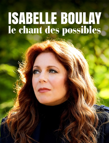 Isabelle Boulay : le chant des possibles