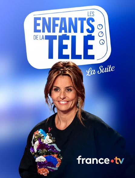 france.tv - Les Enfants de la télé, la suite