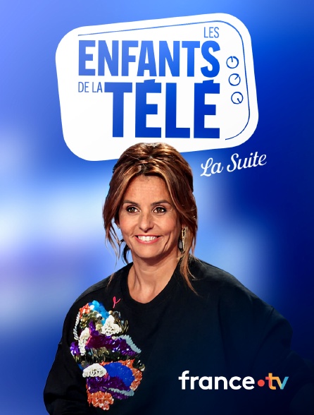 france.tv - Les Enfants de la télé, la suite