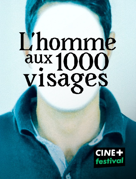 CINE+ Festival - L'homme aux mille visages