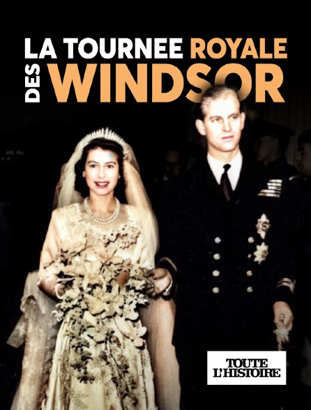 Toute l'Histoire - La tournée royale des Windsor