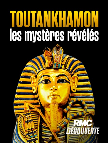 RMC Découverte - Toutankhamon, les mystères révélés en replay