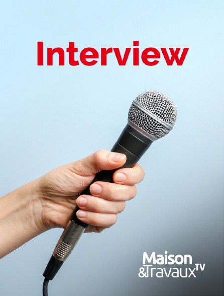 Maison & Travaux - Interview