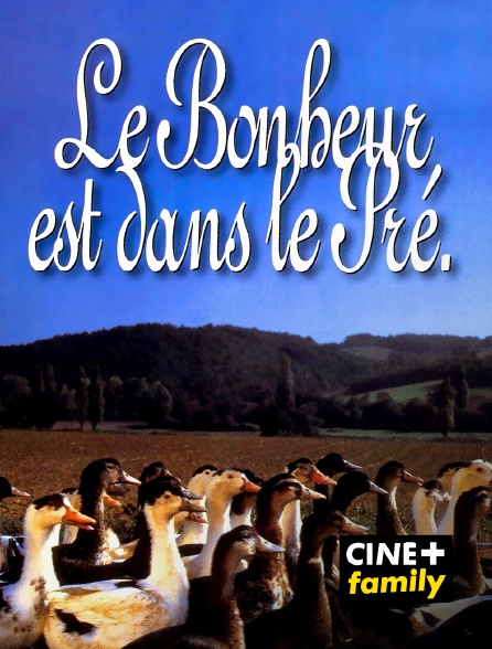 CINE+ Family - Le bonheur est dans le pré