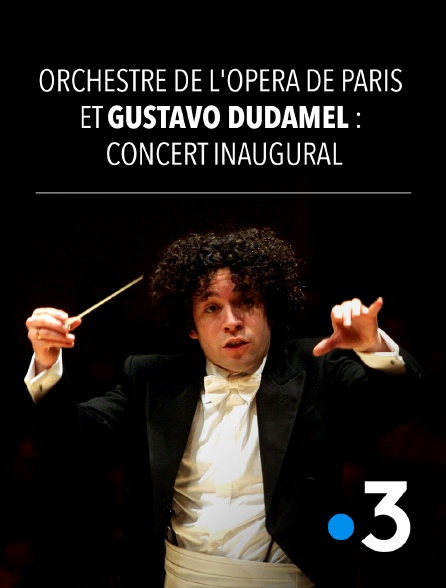 France 3 - Orchestre de l'Opéra de Paris et Gustavo Dudamel : Concert inaugural