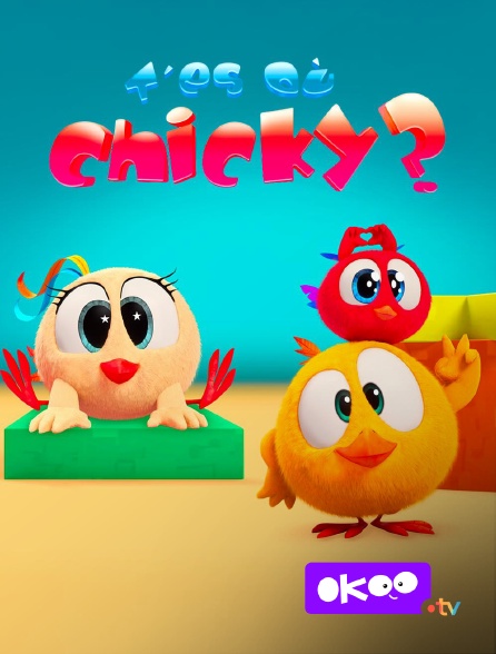 Okoo - T’es où Chicky ? en replay