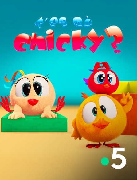 France 5 - T’es où Chicky ?