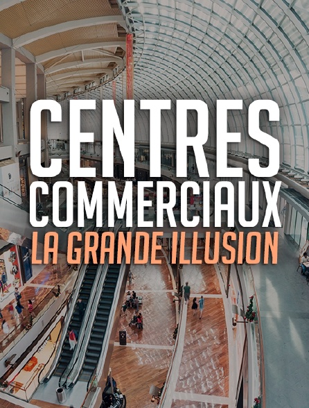 Centres commerciaux : la grande illusion