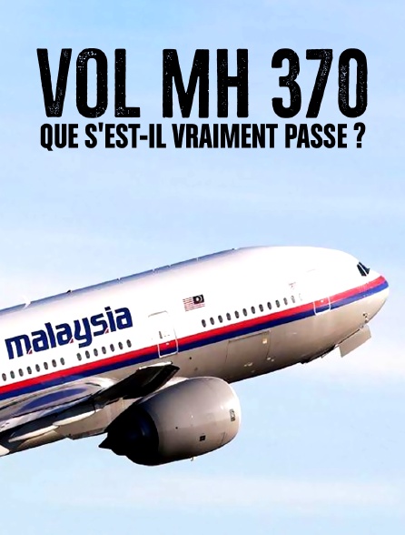 Vol MH 370 : que s'est-il vraiment passé ?