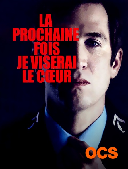 OCS - La prochaine fois je viserai le coeur