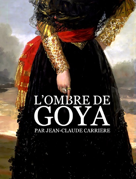 L'ombre de Goya par Jean-Claude Carrière