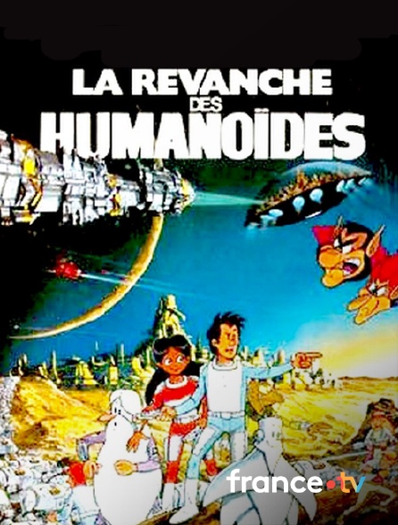 France.tv - La Revanche des humanoïdes