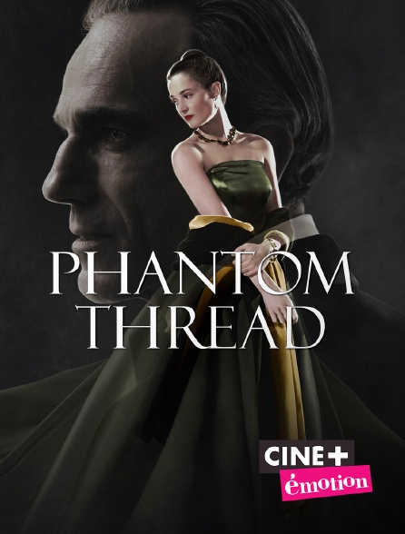 Ciné+ Emotion - Phantom Thread