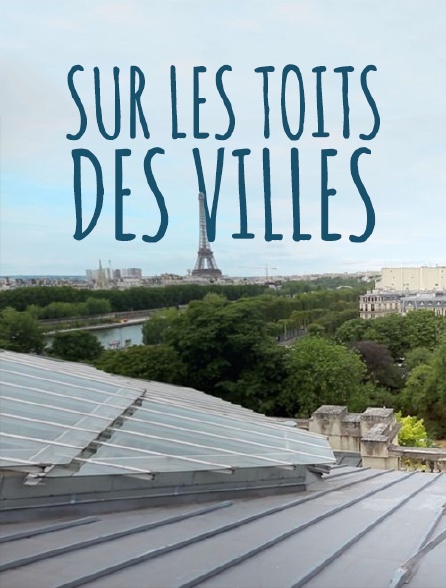 Sur les toits des villes