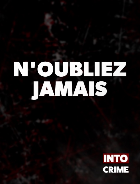 Into Crime - N'oubliez Jamais