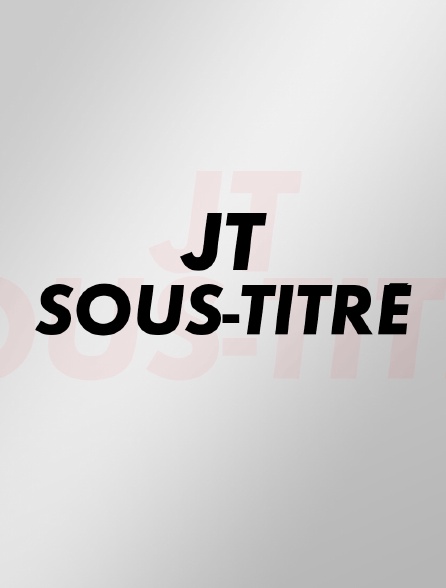 JT sous-titré