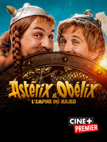 Ciné+ Premier - Astérix et Obélix : L'Empire du Milieu