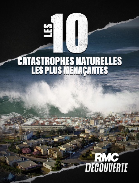 RMC Découverte - Les 10 catastrophes naturelles les plus menaçantes
