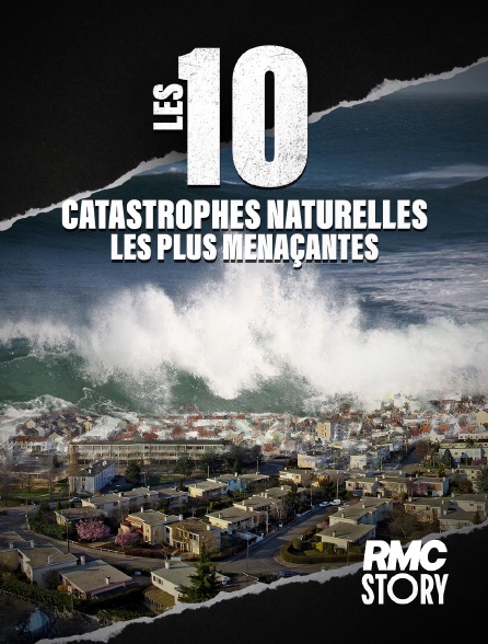 RMC Story - Les 10 catastrophes naturelles les plus menaçantes