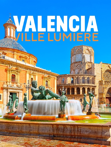 Valencia, ville lumière