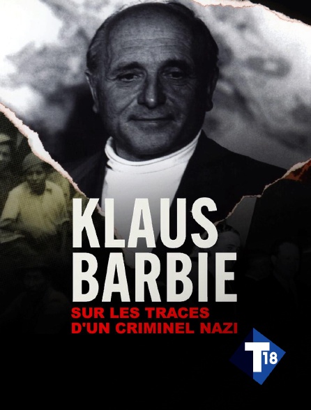 T18 - Klaus Barbie : Sur les traces d'un criminel nazi