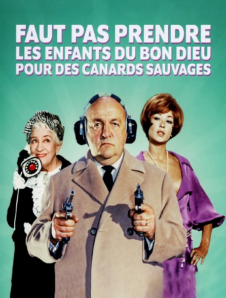 Faut Pas Prendre Pour Des Canards Sauvages Faut pas prendre les enfants du bon Dieu pour des canards sauvages en