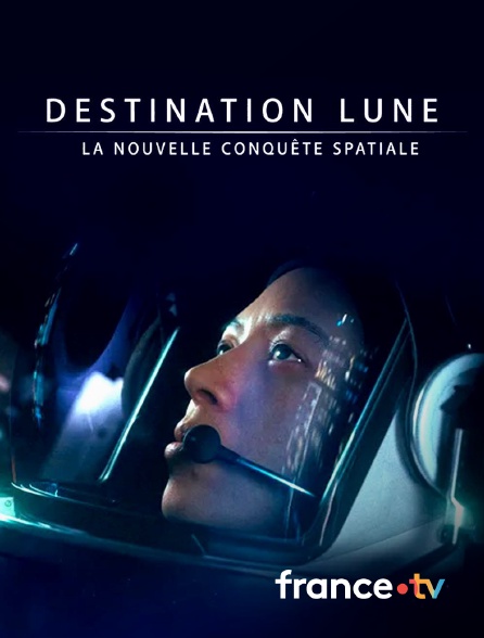 france.tv - Destination Lune : la nouvelle conquête spatiale