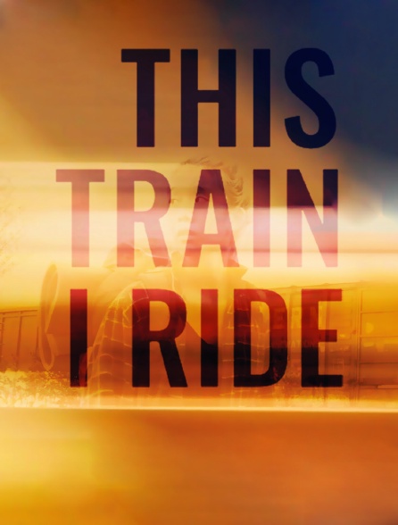 This Train I Ride