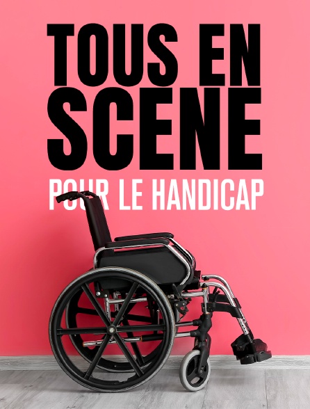 Tous en scène pour le handicap