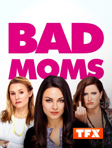 TFX - Bad Moms