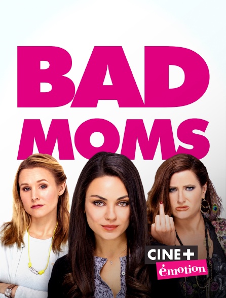 Ciné+ Emotion - Bad Moms