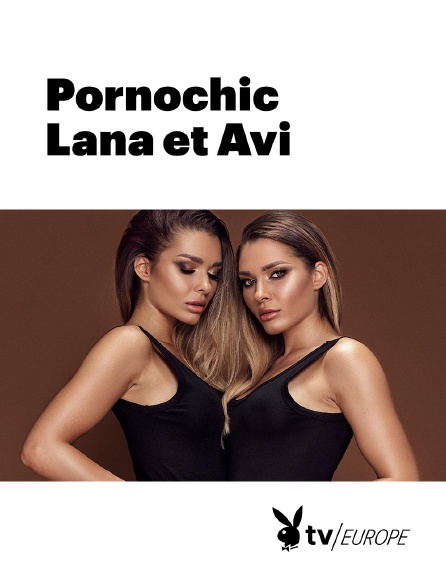 Playboy TV - Pornochic : Lana et Avi