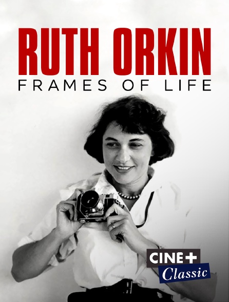 Ciné+ Classic - Ruth Orkin : Frames Of Life