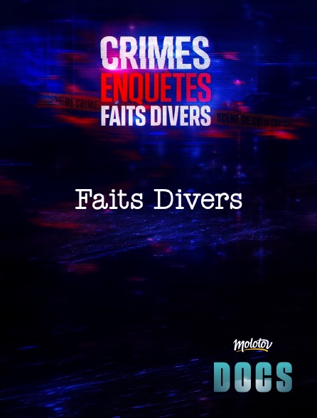 Molotov Channels Docs - Crimes, Enquêtes, Faits Divers : Faits Divers