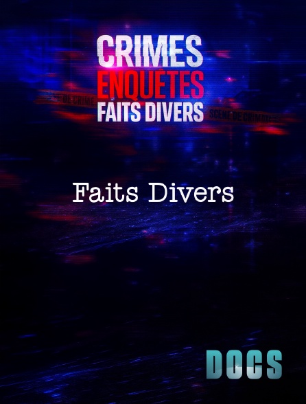 Molotov Channels Docs - Crimes, Enquêtes, Faits Divers : Faits Divers