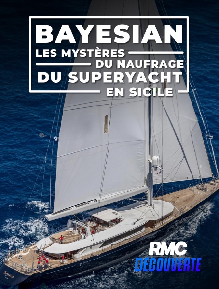 RMC Découverte - Bayesian : les mystères du naufrage du superyacht en replay