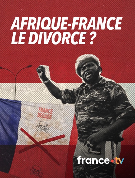 france.tv - Afrique-France : le divorce ?