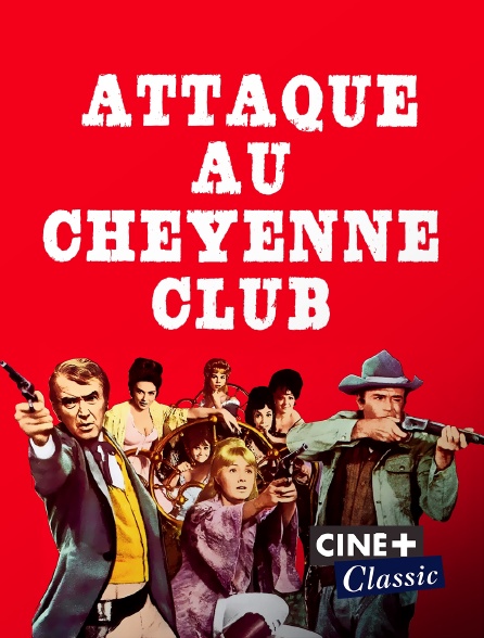 Ciné+ Classic - Attaque au Cheyenne Club