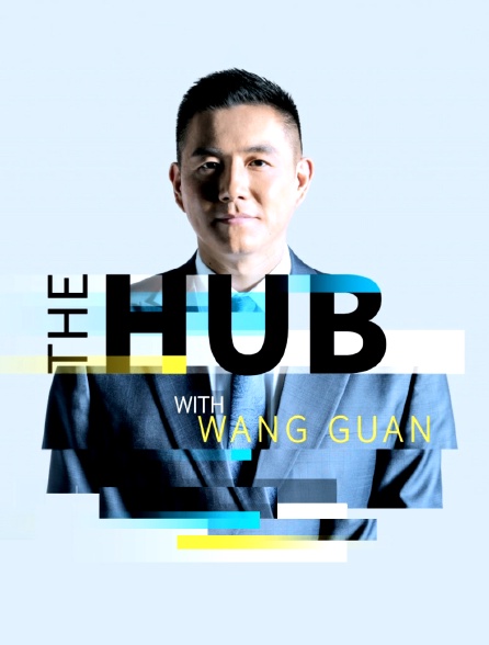 The Hub With Wang Guan