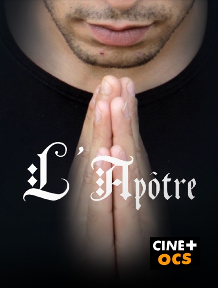 CINÉ Cinéma - L'apôtre