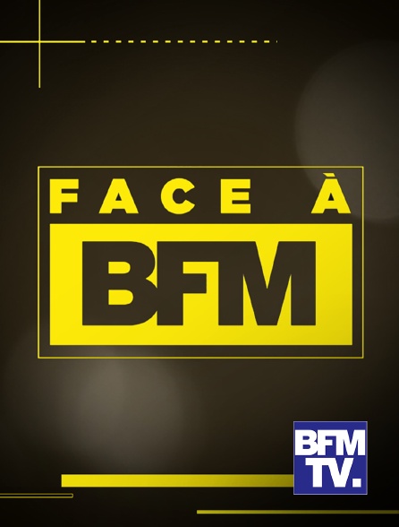 BFMTV - Face à BFM