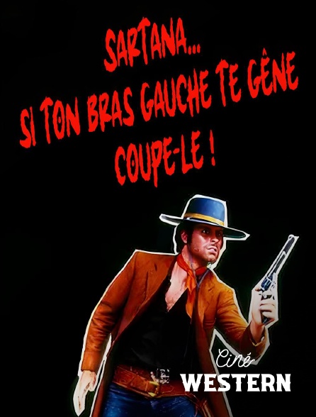 Ciné Western - Sartana... si ton bras gauche te gêne, coupe-le !