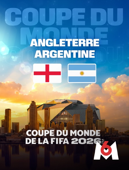 M6 - Angleterre / Argentine : Demi-finale de Coupe du monde FIFA 2026 - Football