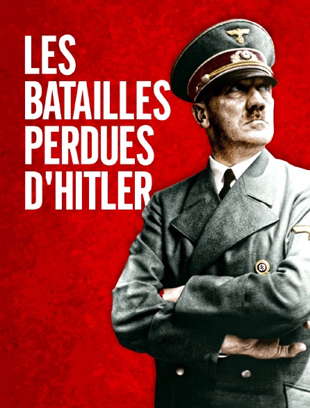 Les batailles perdues d'Hitler