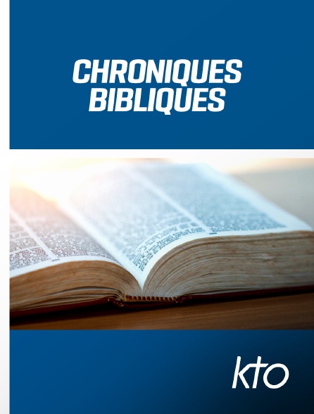 KTO - Chroniques bibliques