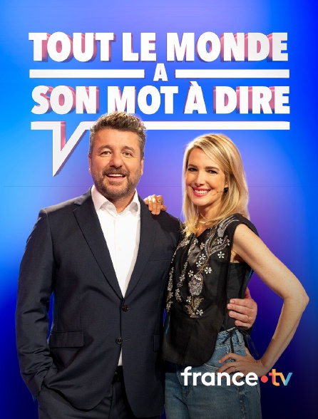france.tv - Tout le monde a son mot à dire en replay